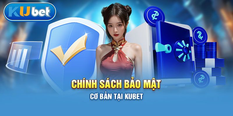 chinh-sach-bao-mat-kubet-2