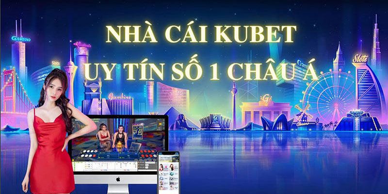 kubet-nha-cai-uy-tin-va-chuyen-nghiep-nhat