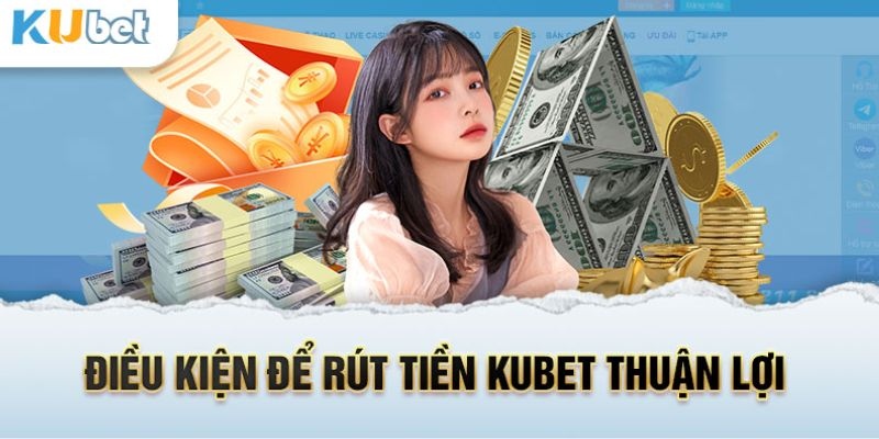 dieu-kien-rut-tien-kubet